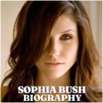 Sophia Bush Biography: Age, Husband, Family, Career, Net Worth and Latest News in 2026