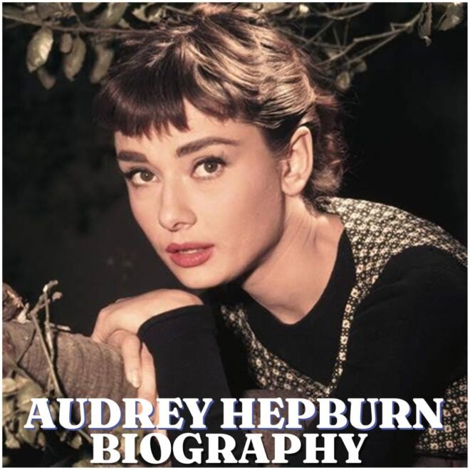 Audrey Hepburn Biography: Early Life, Education, Career, Family, Net Worth and Legacy