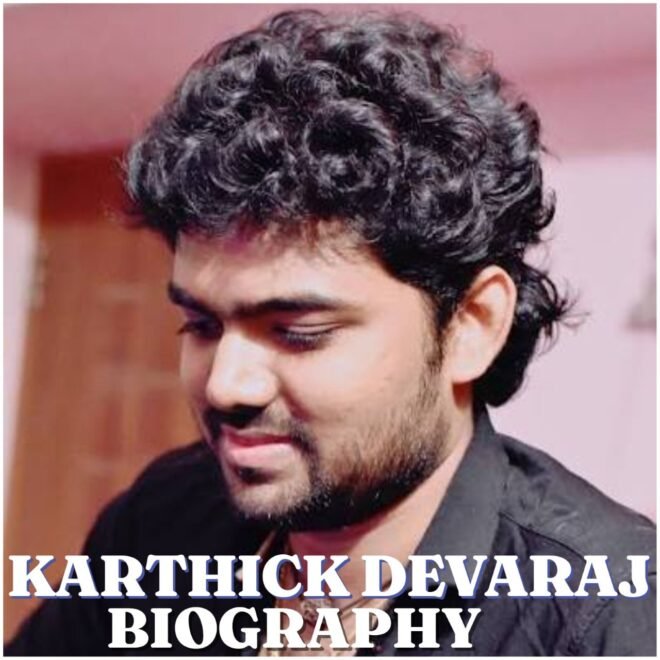 Karthick Devaraj Biography: Age, Early Life, Education, Career, Family, Net Worth and Latest Updates (2026)