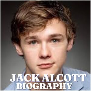 Jack Alcott Biography: Age, Wife, Family, Career, Net Worth and Latest News