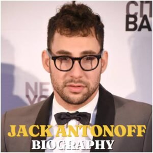 Jack Antonoff Biography: Age, Career, Wife, Family, Songs, Net Worth and Latest News