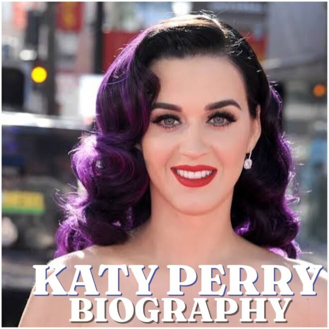Katy Perry Biography: Early Life, Education, Career, Family, Net Worth and Latest News in 2026