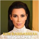 Kim Kardashian Biography: Early Life, Education, Career, Family, Net Worth and Latest News