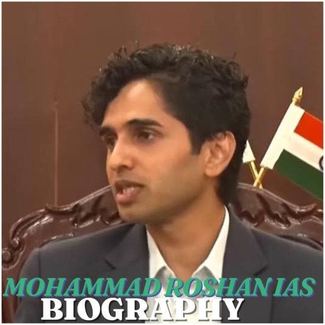 Mohammad Roshan IAS Biography: Early Life, Education, Career, Family, Achievements and Latest Updates