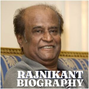 Rajinikanth Biography: Early Life, Education, Career, Family, Net Worth and Latest Updates