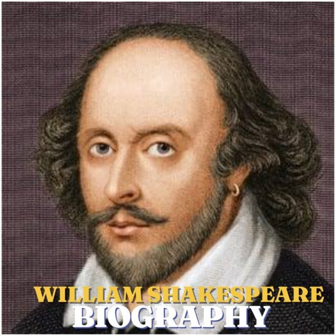 William Shakespeare Biography: The Life, Works, Family, Career and Legacy of the World’s Most Famous Playwright